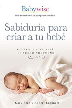 portada Sabiduría Para Criar a tu Bebé: Regálale a tu Bebé el Sueño Nocturno
