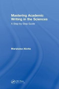 portada Mastering Academic Writing in the Sciences: A Step-by-Step Guide (Hardback) (en Inglés)