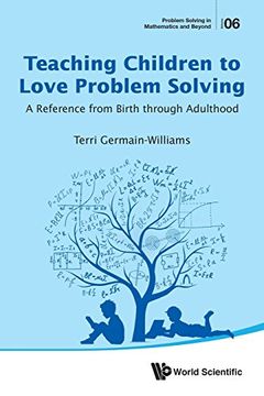 portada Teaching Children to Love Problem Solving: A Reference from Birth through Adulthood (Problem Solving in Mathematics and Beyond)