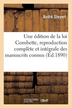 portada Une édition de la loi Gombette, reproduction complète et intégrale de tous les manuscrits connus (in French)
