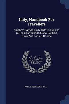 portada Italy, Handbook For Travellers: Southern Italy Ad Sicily, With Excursions To The Lipari Islands, Malta, Sardinia, Tunis, And Corfu. 14th Rev.; Edition (en Inglés)