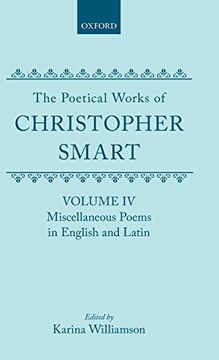 portada The Poetical Works of Christopher Smart: Miscellaneous Poems in English and Latin: Miscellaneous Poems, English and Latin vol 4 (Oxford English Texts) 