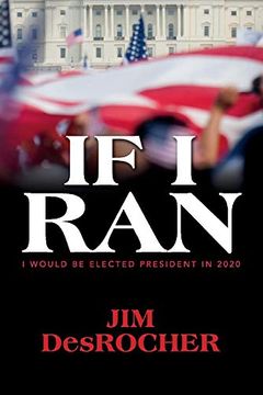 portada If I Ran: I Would Be Elected President in 2020 (en Inglés)