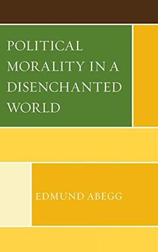 portada Political Morality in a Disenchanted World (en Inglés)