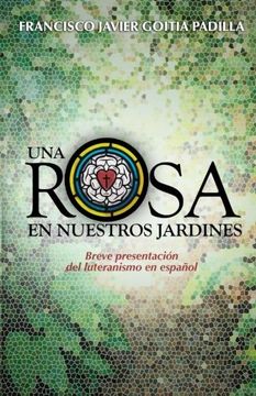 portada Una Rosa en Nuestros Jardines: Breve Presentación del Luteranismo en Español (in Spanish)