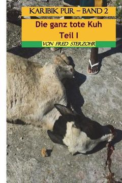 portada Die ganz tote Kuh: Aus der Serie Karibik pur (in German)