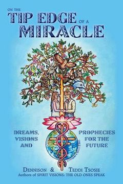 portada On the Tip Edge of a Miracle: Dreams, Visions, and Prophecies for the Future