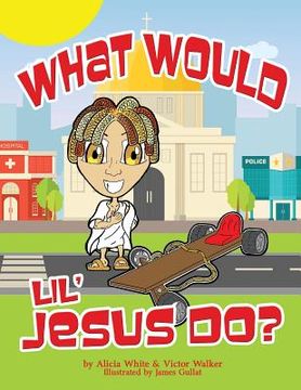 portada What Would Lil' Jesus Do? (en Inglés)