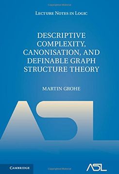 portada Descriptive Complexity, Canonisation, and Definable Graph Structure Theory (Lecture Notes in Logic) (en Inglés)