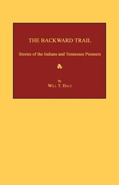 portada the backward trail: stories of the indians and tennessee pioneers (en Inglés)
