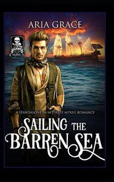 portada Sailing the Barren Sea: A Standalone M/M Pirate Mpreg Romance (en Inglés)