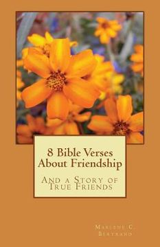 portada 8 Bible Verses About Friendship: And a Story of True Friends (en Inglés)