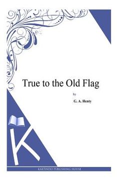 portada True to the Old Flag (en Inglés)