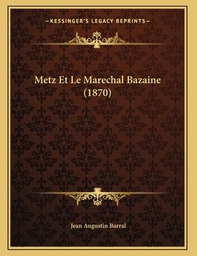 portada Metz Et Le Marechal Bazaine (1870) (in French)
