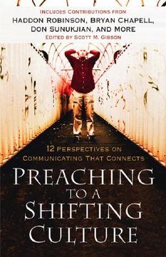 portada preaching to a shifting culture: 12 perspectives on communicating that connects (en Inglés)