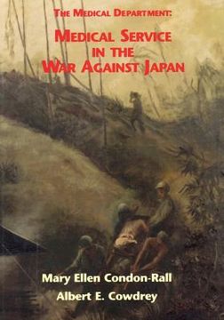 portada The Medical Department: Medical Service in the War Against Japan (en Inglés)