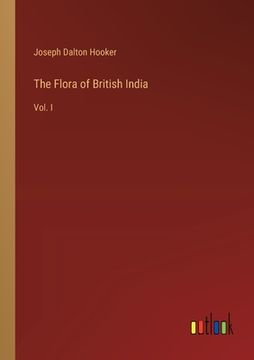 portada The Flora of British India: Vol. I (en Inglés)
