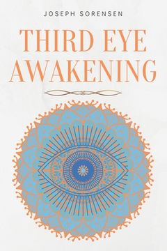 portada Third Eye Awakening: A Guided Meditation manual to Expand Mind Power, Enhance Intuition, Psychic Abilities using Chakra Meditation & Self H (en Inglés)