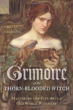 portada Grimoire of the Thorn-Blooded Witch: Mastering the Five Arts of Old World Witchery (en Inglés)
