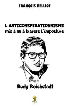portada L'anticonspirationnisme mis à nu à travers l'imposture Rudy Reichstadt (en Francés)