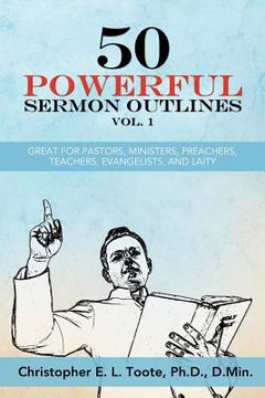 portada 50 Powerful Sermon Outlines Vol. 1: Great for Pastors, Ministers, Preachers, Teachers, Evangelists, and Laity (en Inglés)