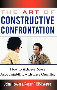 portada the art of constructive confrontation: how to achieve more accountability with less conflict (en Inglés)