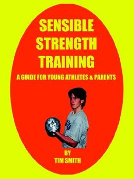 portada sensible strength training: a guide for young athletes & parents a guide for young athletes & parents (en Inglés)