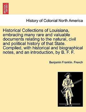 portada historical collections of louisiana, embracing many rare and valuable documents relating to the natural, civil and political history of that state. co