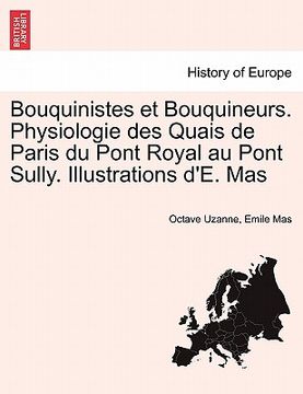 portada Bouquinistes Et Bouquineurs. Physiologie Des Quais de Paris Du Pont Royal Au Pont Sully. Illustrations D'E. Mas (in French)