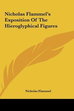 portada nicholas flammel's exposition of the hieroglyphical figures (in English)