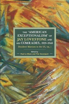 portada The American Exceptionalism of Jay Lovestone and His Comrades, 1929-1940: Dissident Marxism in the United States: Volume 1 (en Inglés)