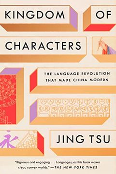 portada Kingdom of Characters: The Language Revolution That Made China Modern (en Inglés)