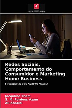 portada Redes Sociais, Comportamento do Consumidor e Marketing Home Business: Evidências do Vale Klang na Malásia (en Portugués)