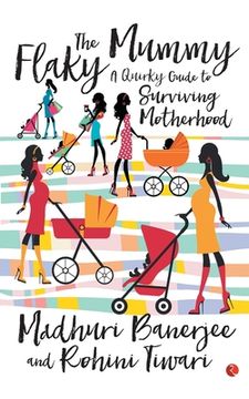 portada The Flaky Mummy: A Quirky Guide To Surviving Motherhood (en Inglés)