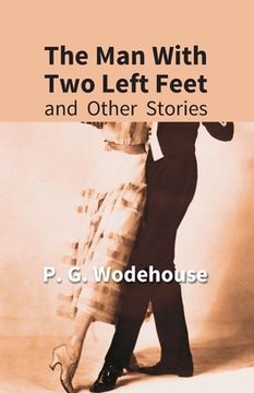 portada The Man With Two Left Feet: And Other Stories (en Inglés)