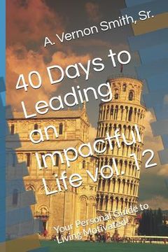 portada 40 Days to Leading an Impactful Life Vol. 12: Your Personal Guide to Living Motivated! (en Inglés)