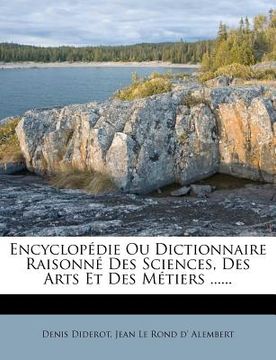 portada Encyclopédie Ou Dictionnaire Raisonné Des Sciences, Des Arts Et Des Métiers ...... (en Francés)