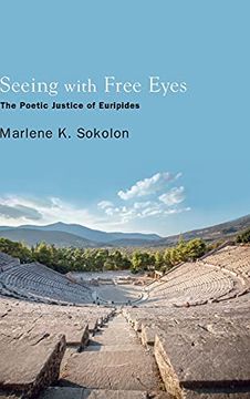 portada Seeing With Free Eyes: The Poetic Justice of Euripides (Suny Series in Ancient Greek Philosophy) (in English)