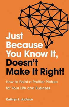 portada Just Because You Know it, Doesn't Make it Right (en Inglés)