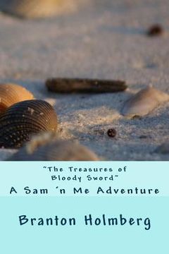 portada #10 The Treasures of Bloody Sword: Sam 'n Me(TM) adventure books (en Inglés)