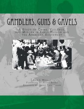 portada Gamblers, Guns, & Gavels: Collected Works on Arizona Gambling Violence (en Inglés)