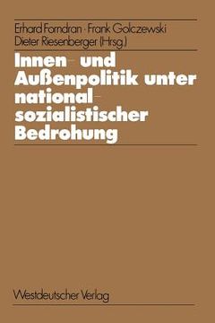 portada Innen- Und Außenpolitik Unter Nationalsozialistischer Bedrohung: Determinanten Internationaler Beziehungen in Historischen Fallstudien (in German)