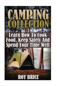 portada Camping Collection: Learn How To Cook Food, Keep Safety And Spend Your Time Well