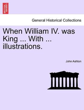 portada when william iv. was king ... with ... illustrations. (en Inglés)