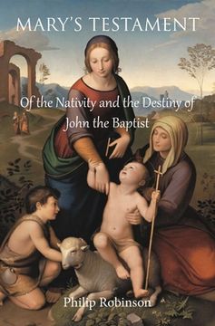 portada Mary's Testament of the Nativity and the Destiny of John the Baptist (in English)