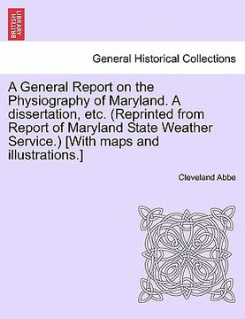 portada a general report on the physiography of maryland. a dissertation, etc. (reprinted from report of maryland state weather service.) [with maps and ill (en Inglés)