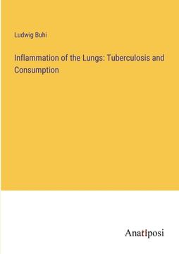 portada Inflammation of the Lungs: Tuberculosis and Consumption (in English)