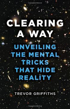 portada Clearing a Way: Unveiling the Mental Tricks That Hide Reality (in English)