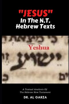 portada "Jesus" In The N.T. Hebrew Texts: A Textual Analysis of the New Testament Hebrew (Black and White Photos) (en Inglés)
