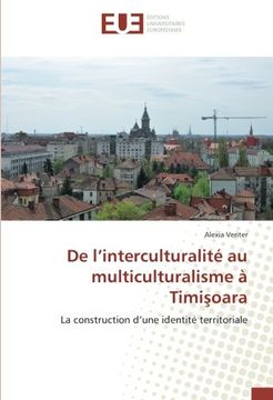 portada De l'interculturalité au multiculturalisme à Timisoara: La construction d'une identité territoriale